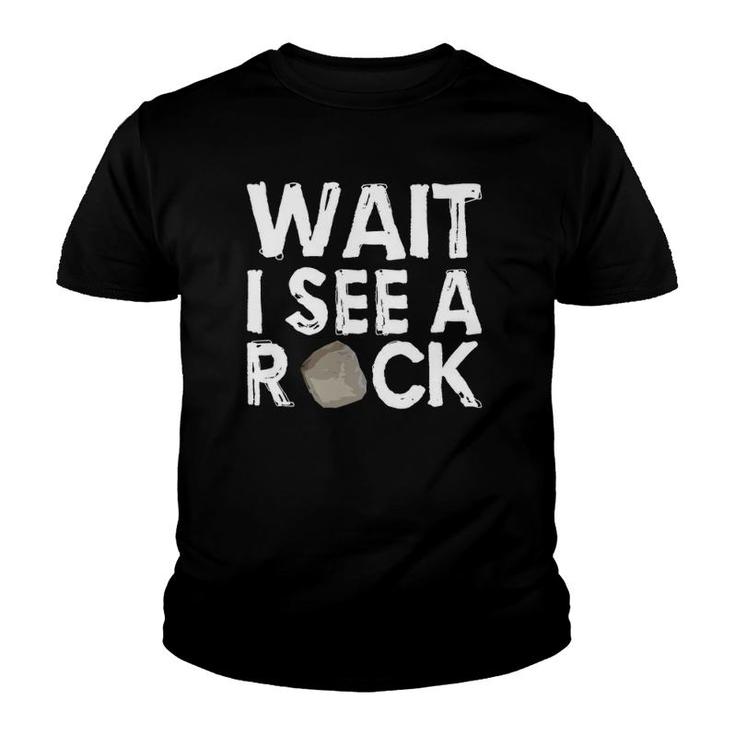 Geology Geologist Rock Wait I See A Rock Youth T-shirt