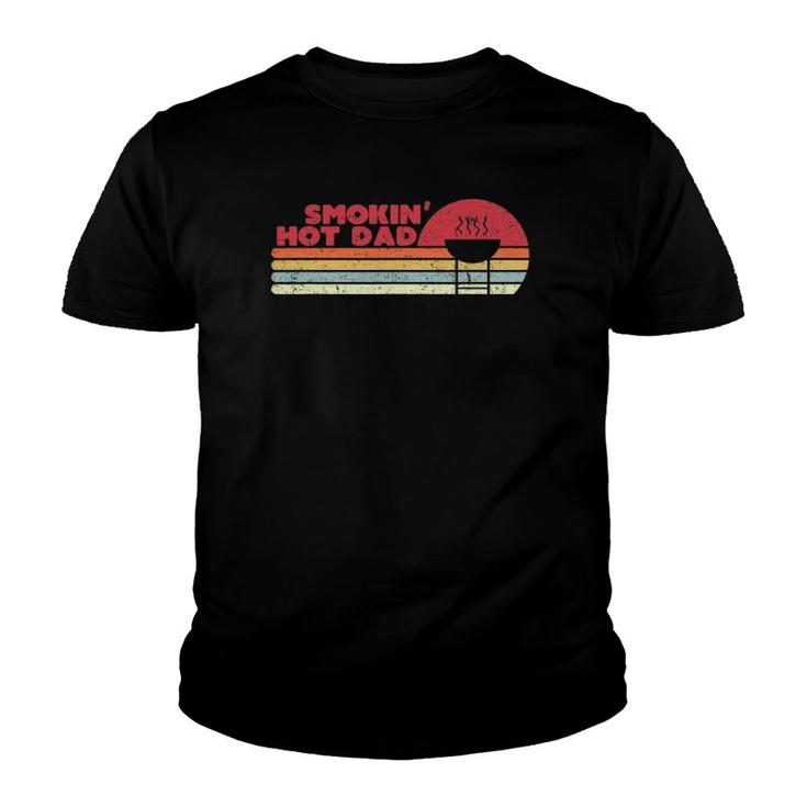 Gift Idea For Father's Day Funny Bbq , Smokin' Hot Dad Youth T-shirt