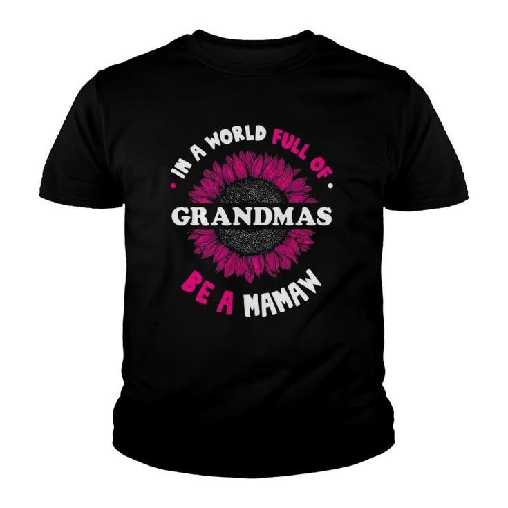 Gifts For Mamaw In A World Full Of Grandmas Be A Mamaw Youth T-shirt