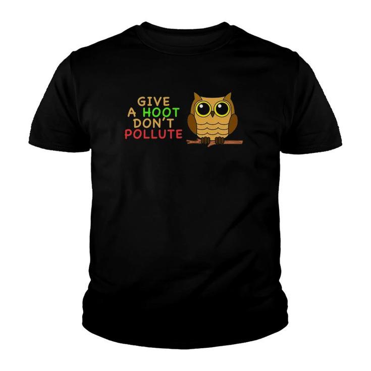 Give A Hoot Don't Pollute Earth Day Gifts , Go Green Youth T-shirt