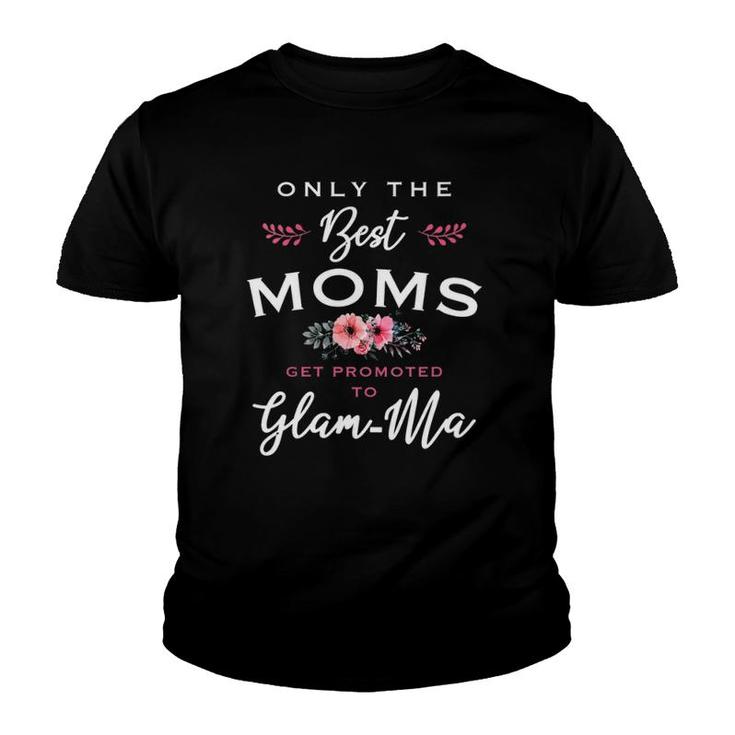Glam-Ma Gift Only The Best Moms Get Promoted To Flower Youth T-shirt