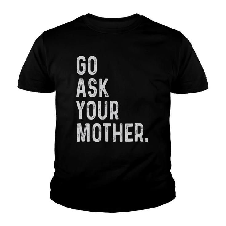 Go Ask Your Mother Youth T-shirt