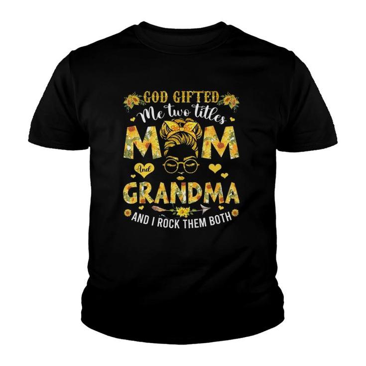 God Gifted Me Two Titles Mom And Grandma Happy Mother's Day Youth T-shirt