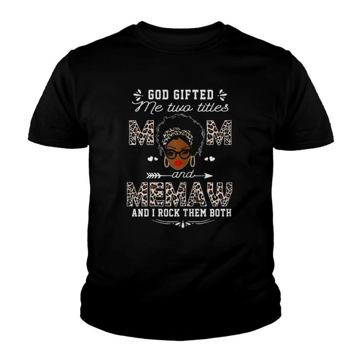 God Gifted Me Two Titles Mom And Memaw Mother's Day Gift Youth T-shirt