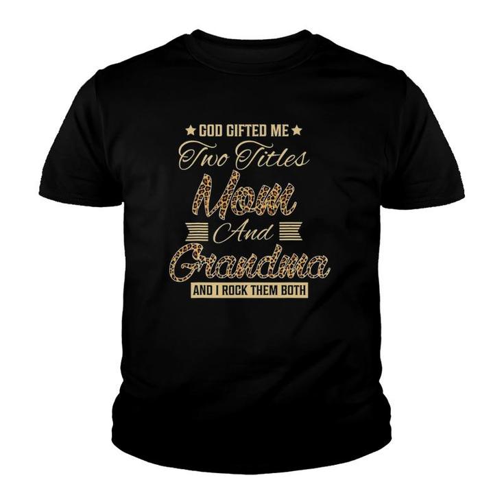 God Gifted Me Two Titles Mom Grandma Leopard Mother's Day Youth T-shirt