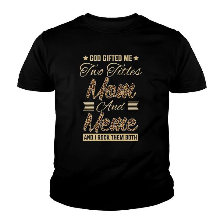 God Gifted Me Two Titles Mom Meme Leopard Mother's Day Youth T-shirt