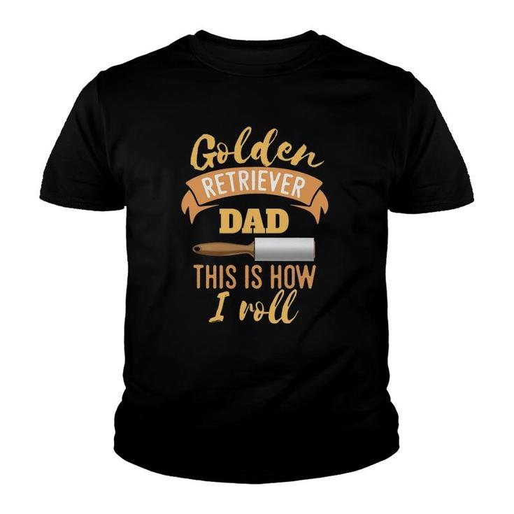 Golden Retriever Dad This Is How I Roll Funny Novelty Style Youth T-shirt