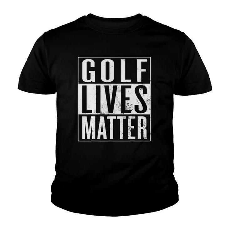 Golf Lives Matter Golfer Golfing Enthusiast Youth T-shirt