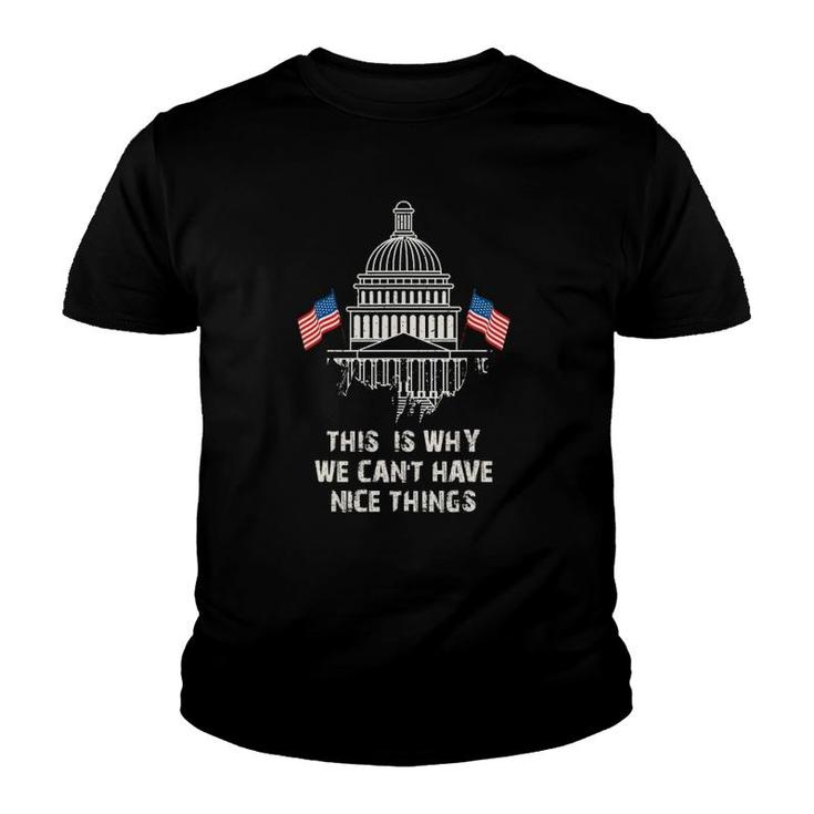 Government This Is Why We Can't Have Nice Things Youth T-shirt