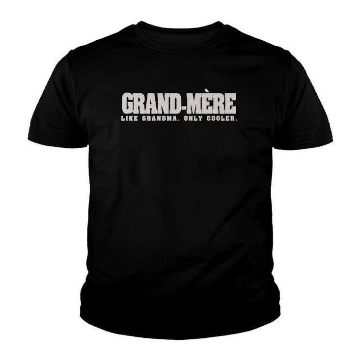 Grand-Mere Like Grandma Only Cooler French Grandmother Gift Youth T-shirt