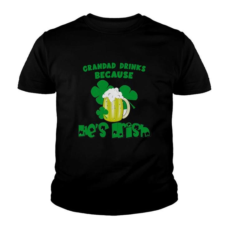 Grandad  Drinks Drinks Because He Is Irish St Patricks Day Baby Funny Youth T-shirt