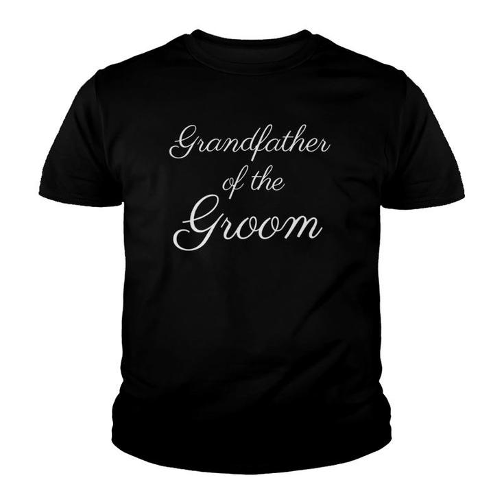 Grandfather Of The Groom White Script Font Wedding Youth T-shirt
