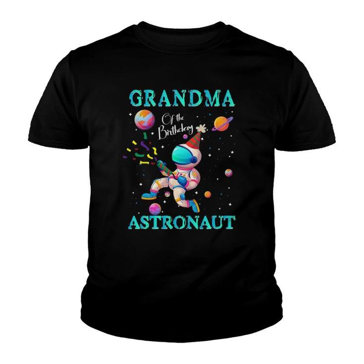 Grandma Of The Birthday Astronaut Boys Girl Kids Space Theme Youth T-shirt Grandma Of The Birthday Astronaut Boys Girl Kids Space Theme Youth T-shirt