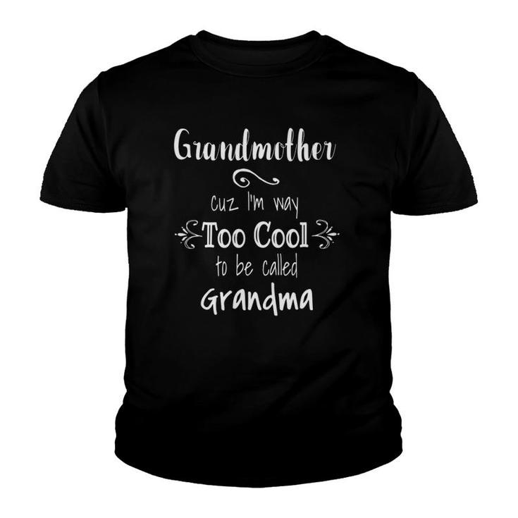 Grandmother Cuz I'm Too Cool To Be Called Grandma Youth T-shirt