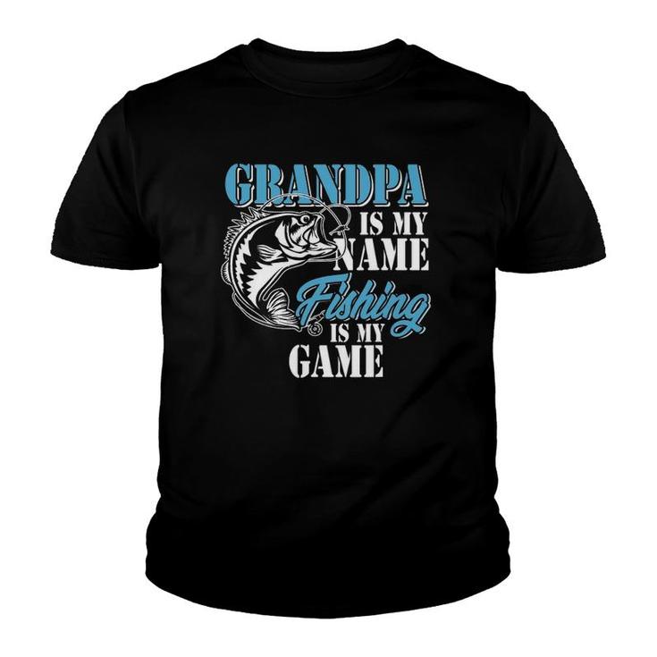 Grandpa Is My Name Fishing Game Outfit Men Papa Father's Day Youth T-shirt