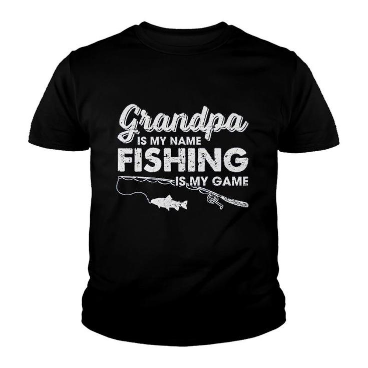 Grandpa Is My Name Fishing Is My Game Youth T-shirt