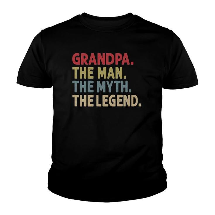 Grandpa The Man The Myth The Legend Gift For Grandfather Youth T-shirt
