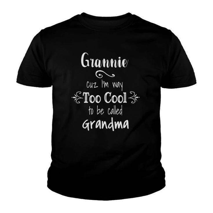 Grannie I'm Too Cool To Be Called Grandma For Grandmother Youth T-shirt