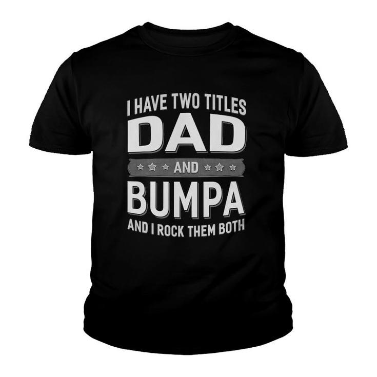 Graphic 365 I Have Two Titles Dad & Bumpa Fathers Day Youth T-shirt