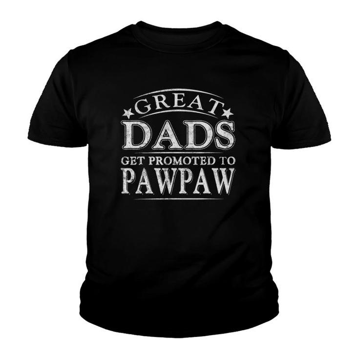 Great Dads Get Promoted To Pawpaw Fathers Day Gifts Youth T-shirt