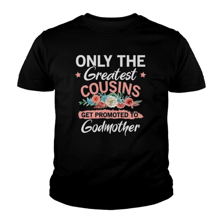 Greatest Cousins Get Promoted To Godmother Youth T-shirt