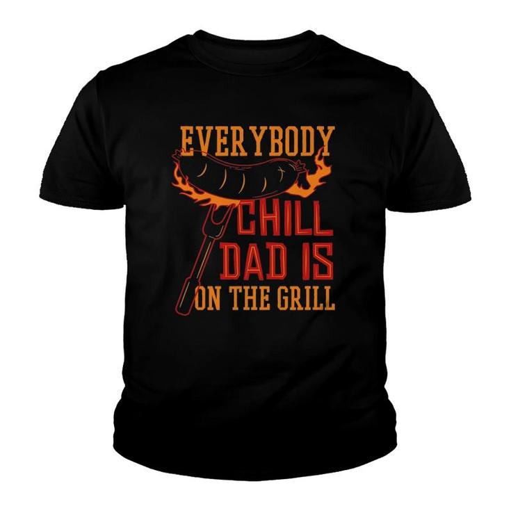 Grill Dad Everybody Chill Dad Is On The Grill Youth T-shirt