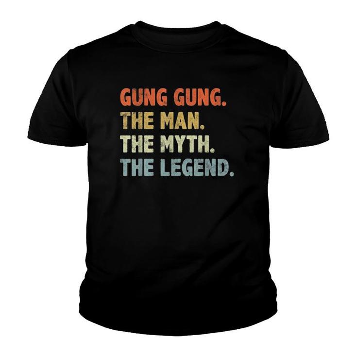 Gung Gung The Man Myth Legend Father's Day Gift For Papa Dad Youth T-shirt