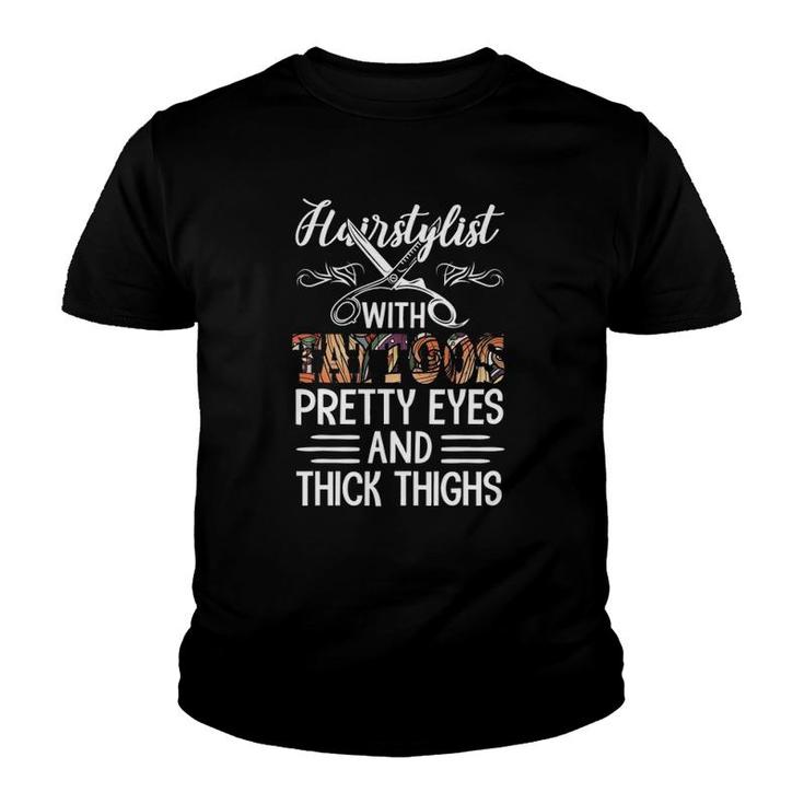 Hairstylist With Tattoos Pretty Eyes And Thick Thighs Funny Youth T-shirt