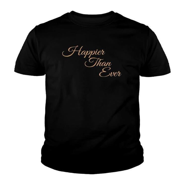 Happier Than Ever Y2k Aesthetic Vintage Style Crewneck Youth T-shirt