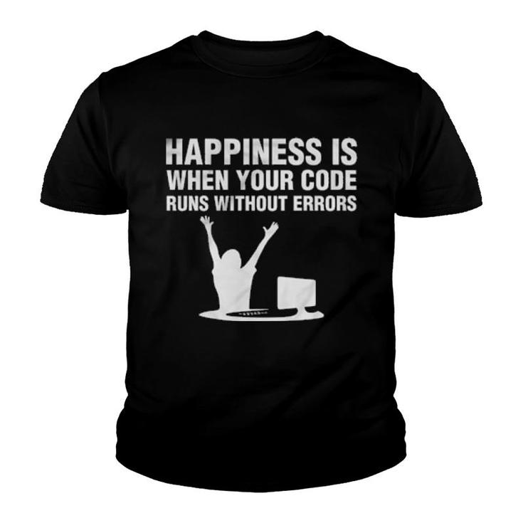 Happiness Is When Your Code Runs Without Errors Computer  Youth T-shirt