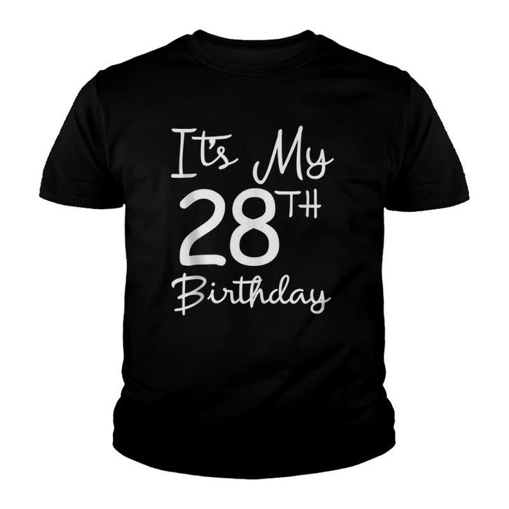 Happy 28Th Birthday Gift It's My 28Th Birthday 28 Years Bday  Youth T-shirt