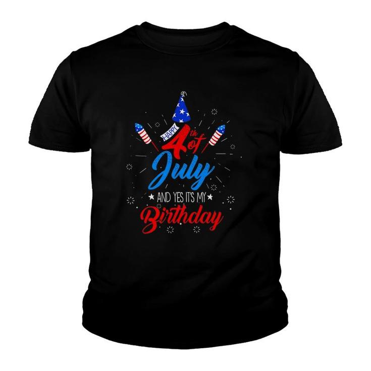 Happy 4Th July And Yes It's My Birthday Patriotic Day Gift Youth T-shirt