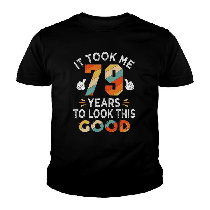 Happy 79Th Birthday Gifts Took Me 79 Years 79 Years Old Youth T-shirt