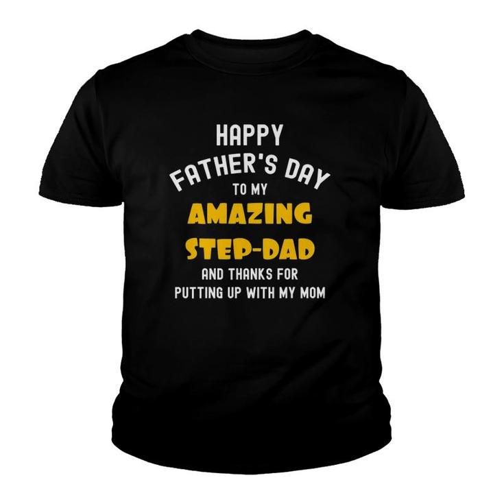 Happy Father's Day, Thanks For Putting Up Funny Step Dad Youth T-shirt