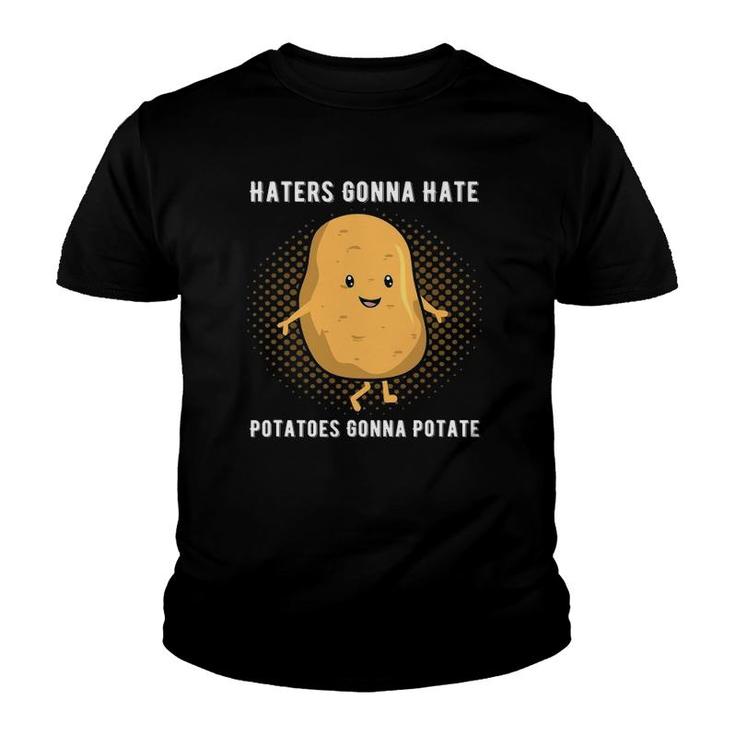 Haters Gonna Hate Potatoes Gonna Potate Potato Youth T-shirt