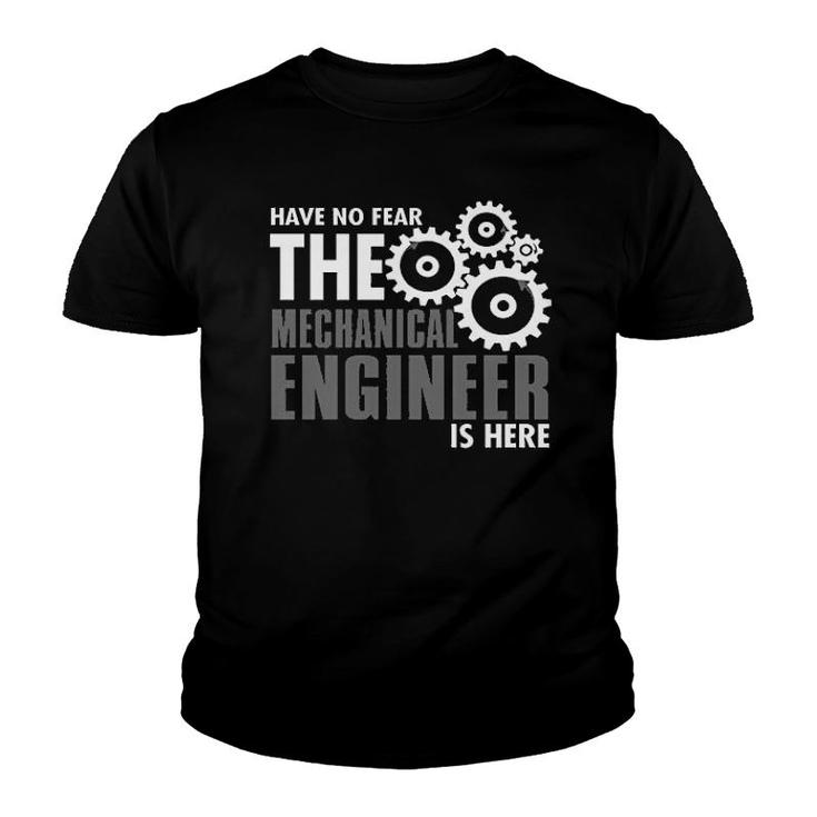 Have No Fear The Mechanical Engineer Is Here Youth T-shirt
