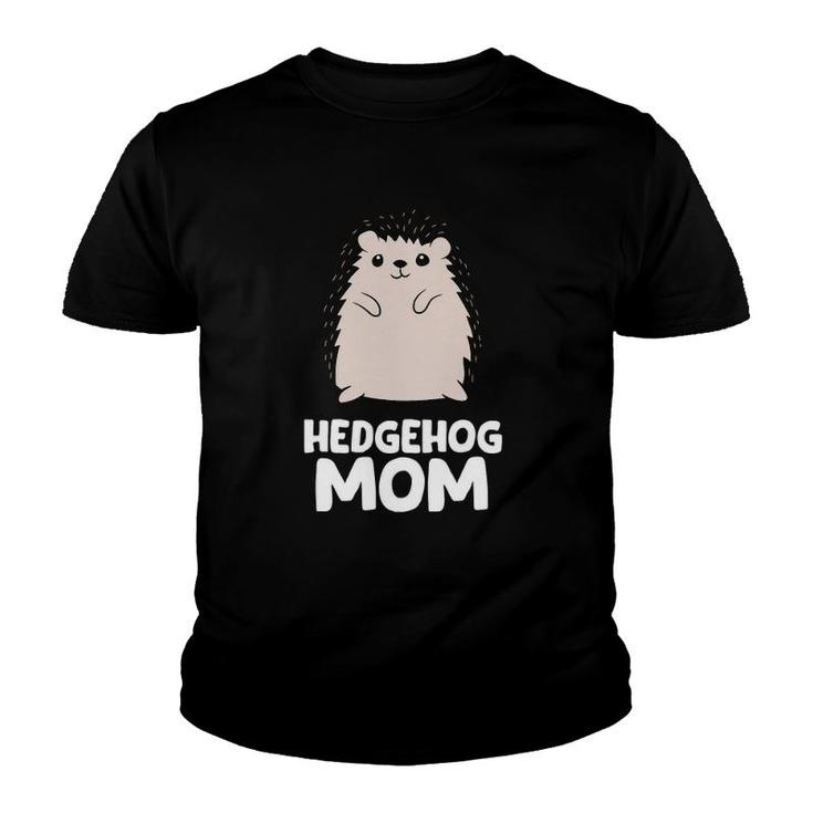 Hedgehog Mom Girls Women That Loves Hedgehogs Youth T-shirt