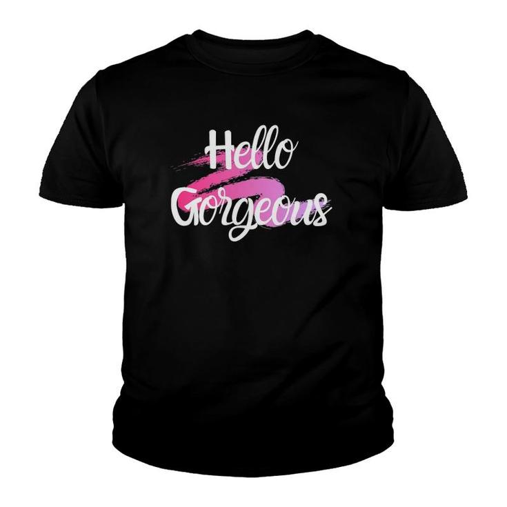 Hello Gorgeous Positive People Quote Youth T-shirt