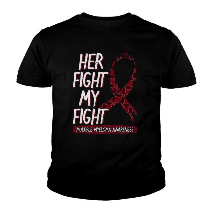 Her Fight Is My Fight Multiple Myeloma Awareness Gift Idea Youth T-shirt