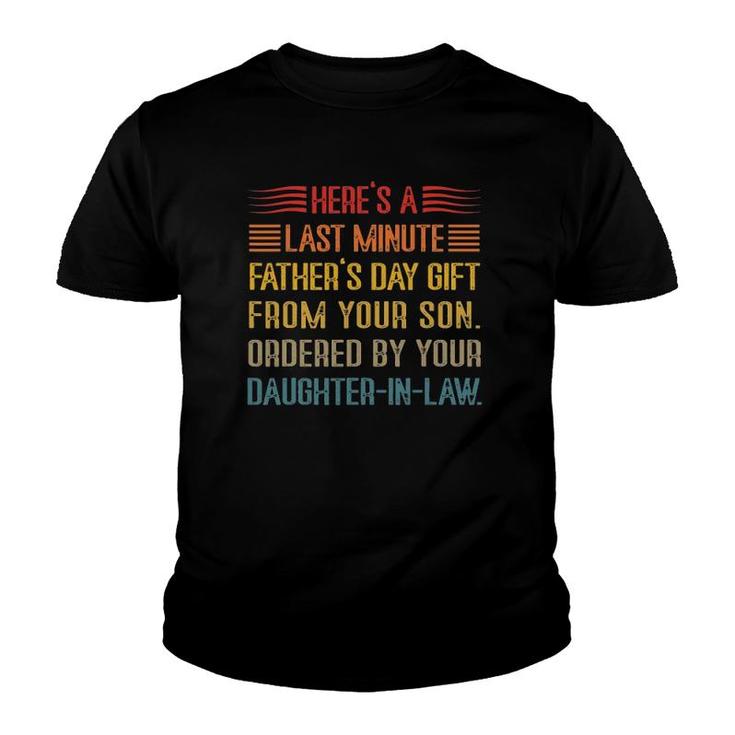 Here's A Last Minute Father's Day Gift From Your Son Funny Youth T-shirt