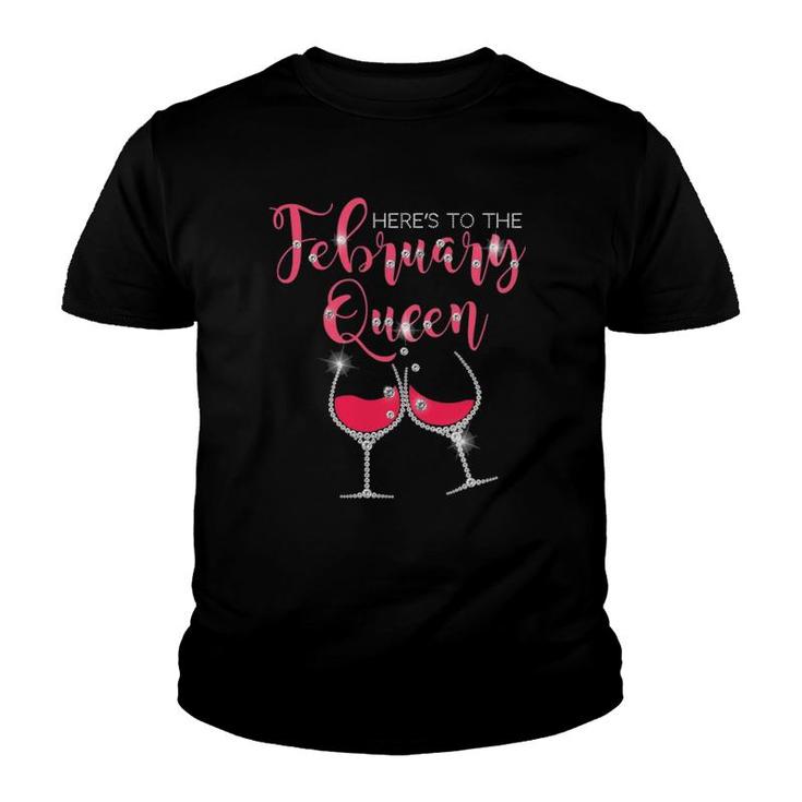 Here's To A February Queen Birthday  For Women Youth T-shirt