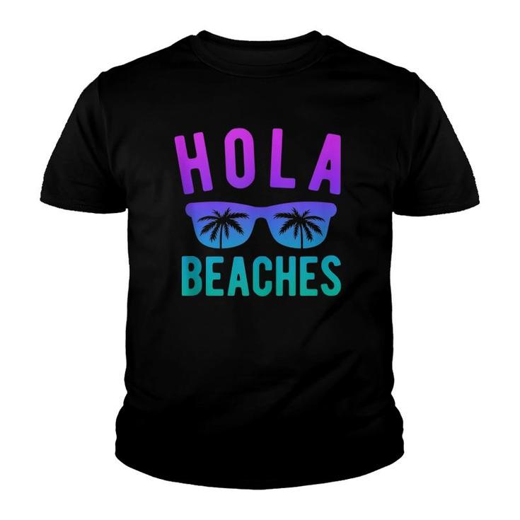 Hola Beaches  Beach Vacation Women Summer Trip  Youth T-shirt