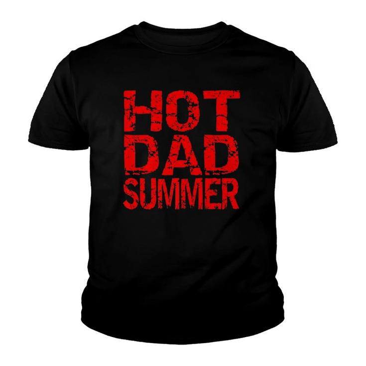 Hot Dad Summer Father's Day Summer  Youth T-shirt