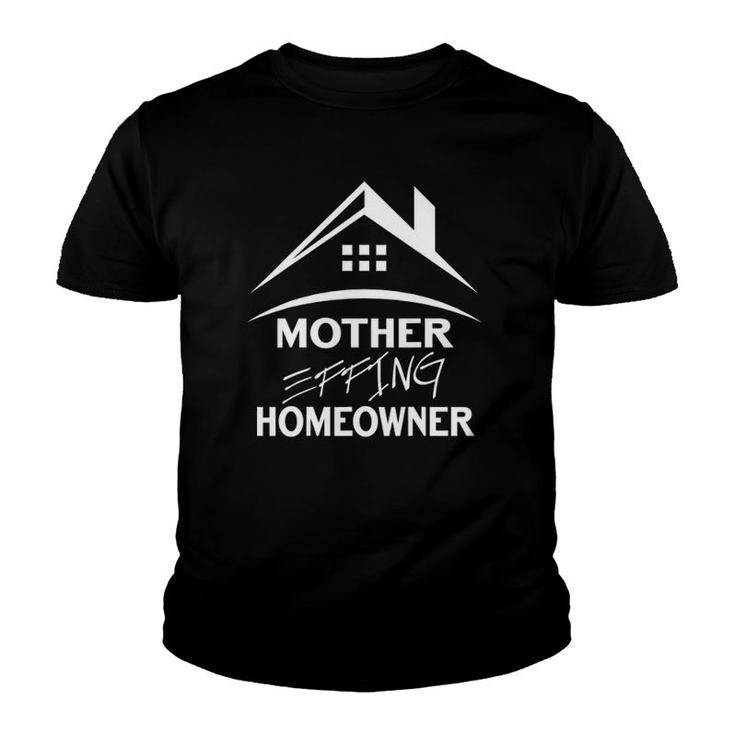 Housewarming Mother Effing Homeowner Idea For Women Men Youth T-shirt