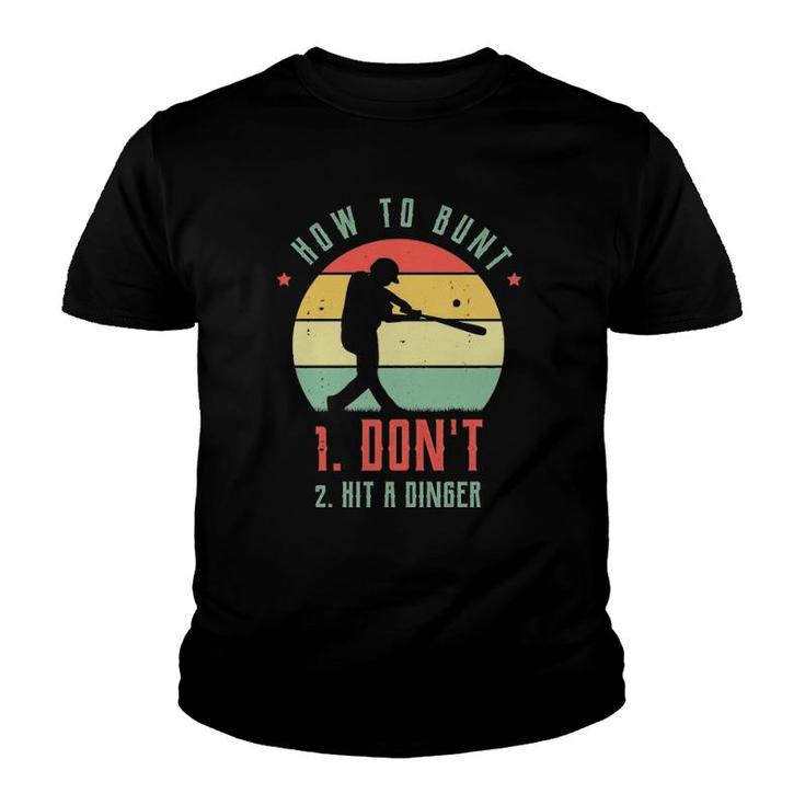 How To Bunt Don't Hit A Dinger Gifts For A Baseball Fan  Youth T-shirt