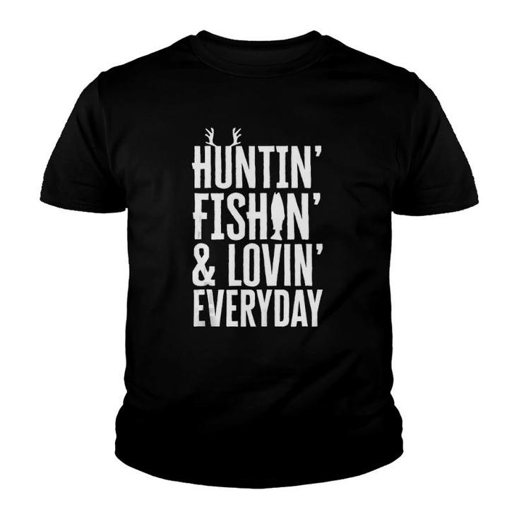Huntin' Fishin' And Lovin' Everyday , Father's Day  Youth T-shirt