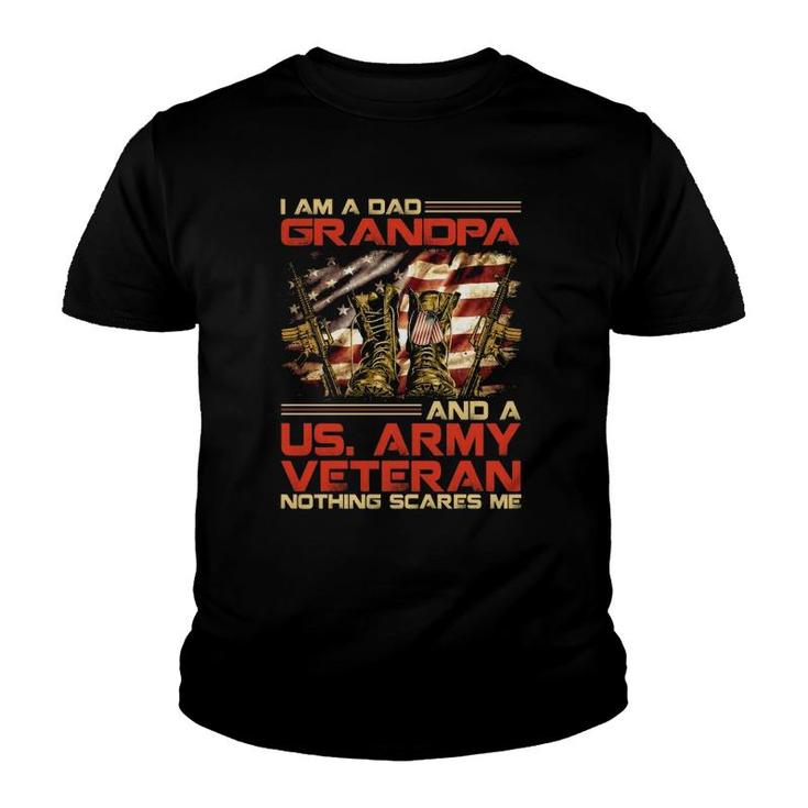 I Am A Dad Grandpa And An Army Veteran Nothing Scares Me Youth T-shirt