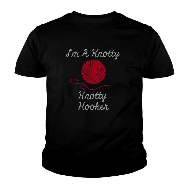 I Am A Knotty Hooker Crochet Knitting Youth T-shirt