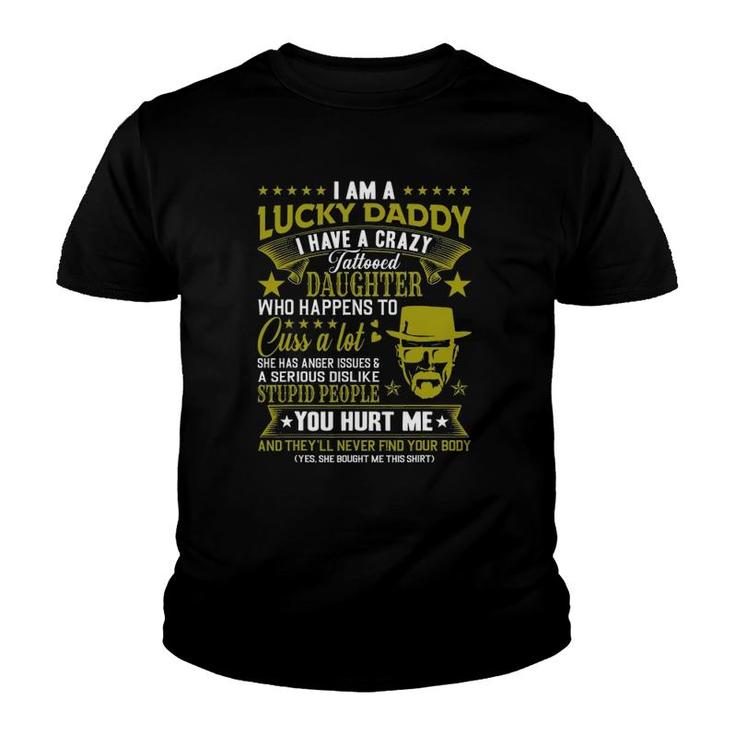 I Am A Lucky Daddy I Have A Crazy Tattooed Daughter Dad Bod Youth T-shirt