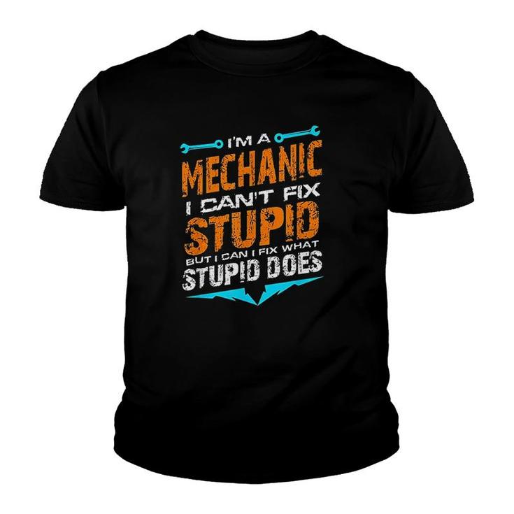 I Am A Mechanic I Cant Fix Stupid Youth T-shirt